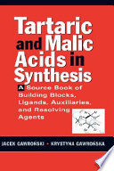 Tartaric and malic acids in synthesis : a source book of building blocks, ligands, auxiliaries, and resolving agents /