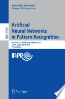 Artificial Neural Networks in Pattern Recognition [E-Book] : 4th IAPR TC3 Workshop, ANNPR 2010, Cairo, Egypt, April 11-13, 2010. Proceedings /