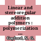 Linear and stereoregular addition polymers : polymerization with controlled propagation.