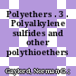 Polyethers . 3 . Polyalkylene sulfides and other polythioethers /