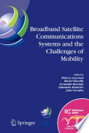 Broadband Satellite Comunication Systems and the Challenges of Mobility [E-Book] : IFIP TC6 Workshops on Broadband Satellite Communication Systems and Challenges of Mobility, World Computer Congress, August 22–27, 2004, Toulouse, France /