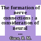 The formation of nerve connections : a consideration of neural specificity modulation and comparable phenomena.