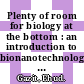 Plenty of room for biology at the bottom : an introduction to bionanotechnology [E-Book] /