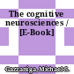 The cognitive neurosciences / [E-Book]