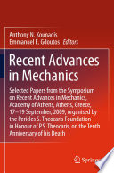 Recent Advances in Mechanics [E-Book] : Selected Papers from the Symposium on Recent Advances in Mechanics, Academy of Athens, Athens, Greece, 17-19 September, 2009, Organised by the Pericles S. Theocaris Foundation in Honour of P.S. Theocaris, on the Tenth Anniversary of His Death /