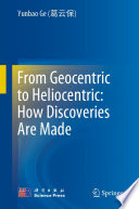 From Geocentric to Heliocentric: How Discoveries Are Made [E-Book] /