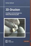 3D-Drucken : Grundlagen und Anwendungen des Additive Manufacturing (AM) /