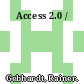 Access 2.0 /