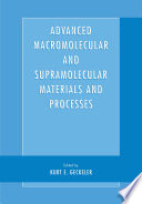 Advanced Macromolecular and Supramolecular Materials and Processes [E-Book] /