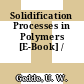 Solidification Processes in Polymers [E-Book] /