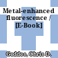 Metal-enhanced fluorescence / [E-Book]
