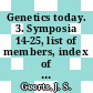 Genetics today. 3. Symposia 14-25, list of members, index of authors : proceedings of the XI International Congress of Genetics : The Hague, the Netherlands, September 1963 /