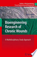 Bioengineering Research of Chronic Wounds [E-Book] : A Multidisciplinary Study Approach /