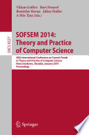 SOFSEM 2014: Theory and Practice of Computer Science [E-Book] : 40th International Conference on Current Trends in Theory and Practice of Computer Science, Nový Smokovec, Slovakia, January 26-29, 2014, Proceedings /