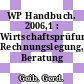 WP Handbuch. 2006,1 : Wirtschaftsprüfung, Rechnungslegung, Beratung /