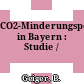 CO2-Minderungspotentiale in Bayern : Studie /