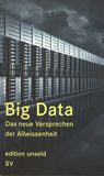 Big Data : das neue Versprechen der Allwissenheit /