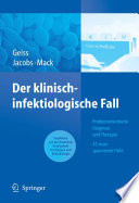 Der klinisch-infektiologische Fall [E-Book] : Problemorientierte Diagnose und Therapie 43 neue, spannende Fälle /