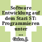 Software Entwicklung auf dem Stari ST: Programmieren unter GEM und TOS.