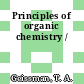 Principles of organic chemistry /