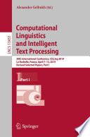 Computational Linguistics and Intelligent  Text Processing [E-Book] : 20th International Conference, CICLing 2019, La Rochelle, France, April 7-13, 2019, Revised Selected Papers, Part I /