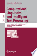 Computational Linguistics and Intelligent Text Processing [E-Book] : 8th International Conference, CICLing 2007, Mexico City, Mexico, February 18-24, 2007. Proceedings /