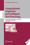 Computational Linguistics and Intelligent Text Processing [E-Book] : 9th International Conference, CICLing 2008, Haifa, Israel, February 17-23, 2008. Proceedings /
