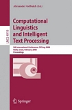 Computational linguistics and intelligent text processing [E-Book] : 9th international conference, Haifa, Israel, February 17-23, 2008 : CICLing 2008 : proceedings /