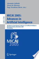 MICAI 2005: Advances in Artificial Intelligence [E-Book] / 4th Mexican International Conference on Artificial Intelligence, Monterrey, Mexico, November 14-18, 2005, Proceedings