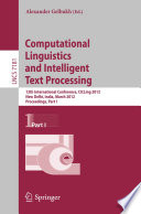 Computational Linguistics and Intelligent Text Processing [E-Book]: 13th International Conference, CICLing 2012, New Delhi, India, March 11-17, 2012, Proceedings, Part I /