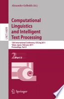 Computational Linguistics and Intelligent Text Processing [E-Book] : 12th International Conference, CICLing 2011, Tokyo, Japan, February 20-26, 2011. Proceedings, Part II /