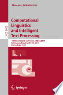 Computational Linguistics and Intelligent Text Processing [E-Book] : 15th International Conference, CICLing 2014, Kathmandu, Nepal, April 6-12, 2014, Proceedings, Part I /