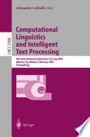Computational Linguistics and Intelligent Text Processing [E-Book] : 4th International Conference, CICLing 2003 Mexico City, Mexico, February 16–22, 2003 Proceedings /