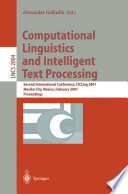 Computational Linguistics and Intelligent Text Processing [E-Book] : Second International Conference, CICLing 2001 Mexico City, Mexico, February 18–24, 2001 Proceedings /
