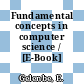 Fundamental concepts in computer science / [E-Book]