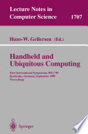 Handheld and Ubiquitous Computing [E-Book] : First International Symposium, HUC’99 Karlsruhe, Germany, September 27–29, 1999 Proceedings /