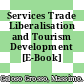 Services Trade Liberalisation and Tourism Development [E-Book] /