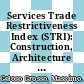 Services Trade Restrictiveness Index (STRI): Construction, Architecture and Engineering Services [E-Book] /