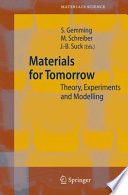 Materials for Tomorrow [E-Book] : Theory, Experiments and Modelling /