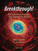 Breakthrough! : 100 astronomical images that changed the world [E-Book] /
