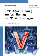GMP-Qualifizierung und Validierung von Wirkstoffanlagen : ein Leitfaden für die Praxis /