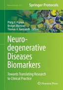 Neurodegenerative Diseases Biomarkers [E-Book] : Towards Translating Research to Clinical Practice /