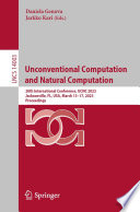 Unconventional Computation and Natural Computation [E-Book] : 20th International Conference, UCNC 2023, Jacksonville, FL, USA, March 13-17, 2023, Proceedings /