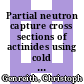 Partial neutron capture cross sections of actinides using cold neutron prompt gamma activation analysis [E-Book] /
