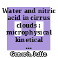 Water and nitric acid in cirrus clouds : microphysical kinetical modeling and a closure to field observations [E-Book] /