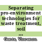 Separating pro-environment technologies for waste treatment, soil and sediments semediation / [E-Book]