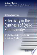 Selectivity in the Synthesis of Cyclic Sulfonamides [E-Book] : Application in the Synthesis of Natural Products /