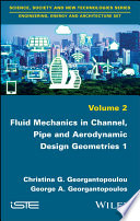 Fluid mechanics in channel, pipe and aerodynamic design geometries 1. Volume 2 [E-Book] /