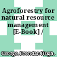 Agroforestry for natural resource management [E-Book] /