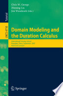 Domain Modeling and the Duration Calculus [E-Book] : International Training School, Shanghai, China, September 17-21. 2007, Advanced Lectures /